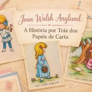 Joan Walsh Anglund: A História por Trás dos Papéis de Carta
