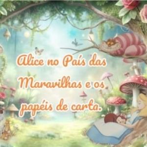 Alice no País das Maravilhas: quando um clássico chegou aos papéis de carta